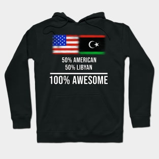 50% American 50% Libyan 100% Awesome - Gift for Libyan Heritage From Libya Hoodie